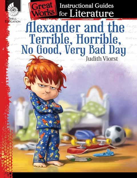 Alexander and the Terrible, Horrible, No Good, Very Bad Day: Instructional Guides for Literature(Kobo/電子書)