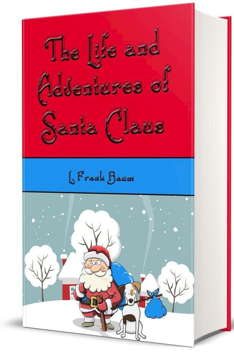 The Life and Adventures of Santa Claus - Illustrated(Kobo/電子書)