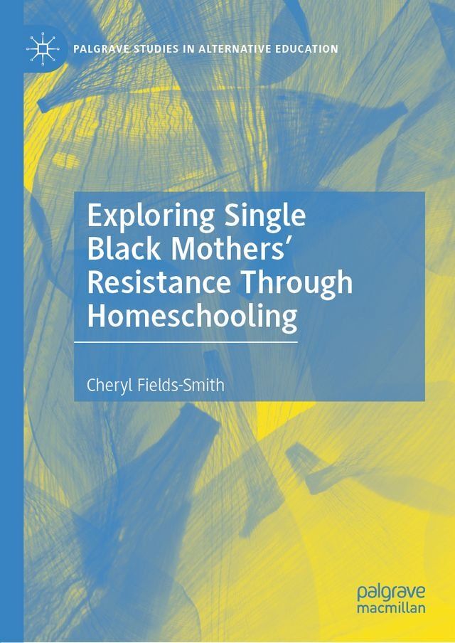  Exploring Single Black Mothers' Resistance Through Homeschooling(Kobo/電子書)