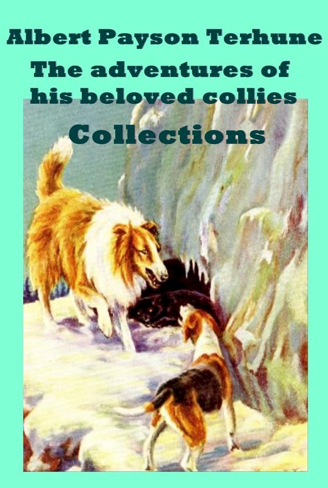  The Complete Adventure of Collies Lad Anthologies of Albert Payson Terhune(Kobo/電子書)