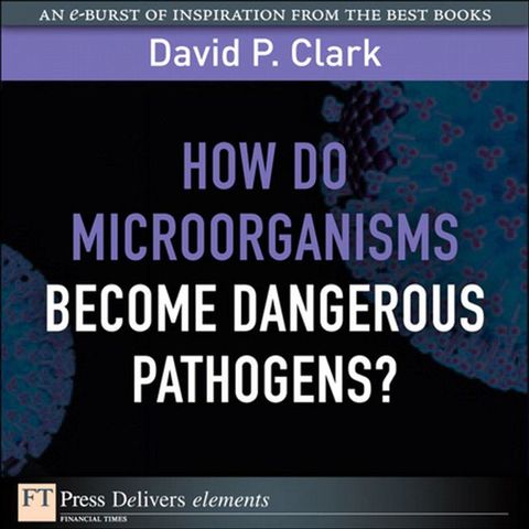 How Do Microorganisms Become Dangerous Pathogens(Kobo/電子書)