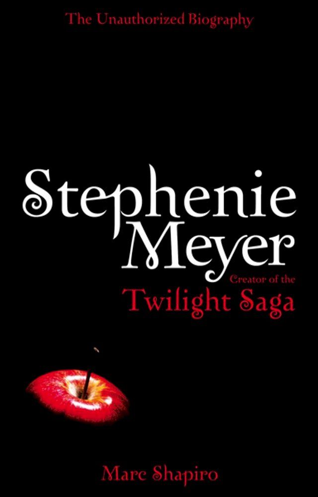  Stephenie Meyer: The Unauthorized Biography of the Creator of the Twilight Saga(Kobo/電子書)