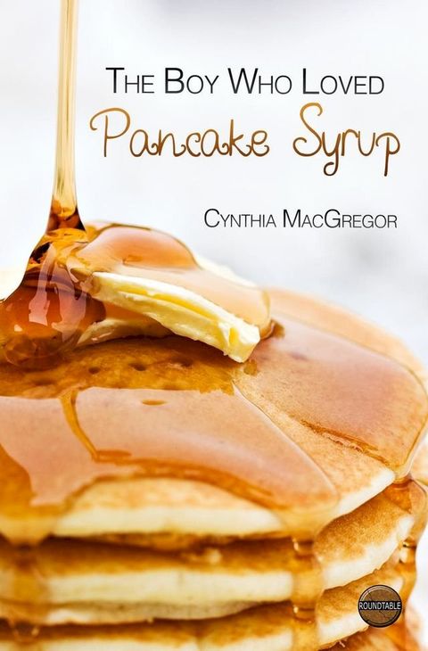 The Boy Who Liked Pancake Syrup(Kobo/電子書)