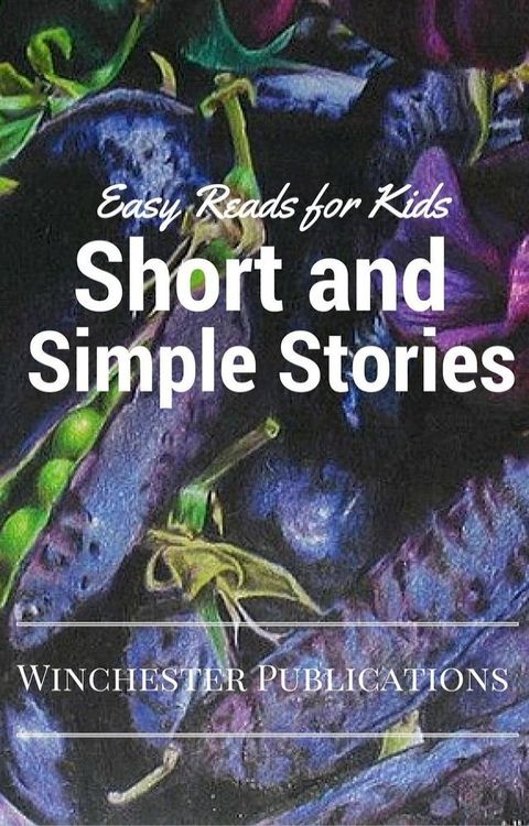 Short and Simple Stories: Easy Reads for Kids(Kobo/電子書)