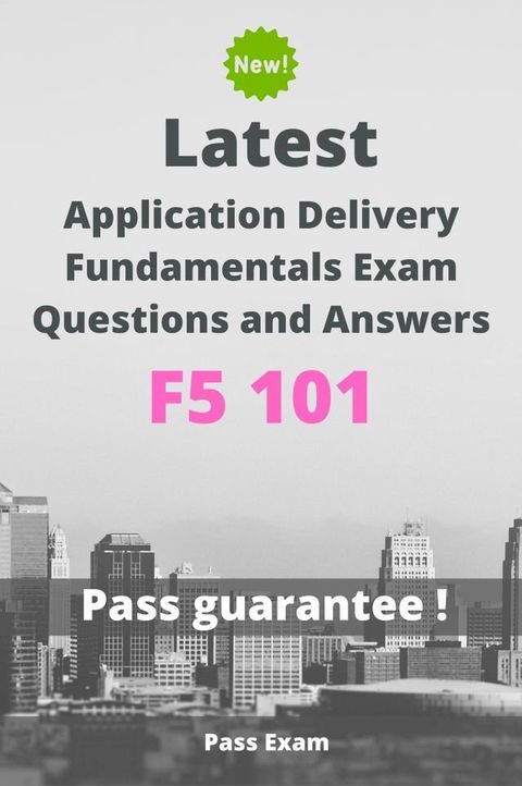 Latest Application Delivery Fundamentals Exam 101 F5 Questions and Answers(Kobo/電子書)