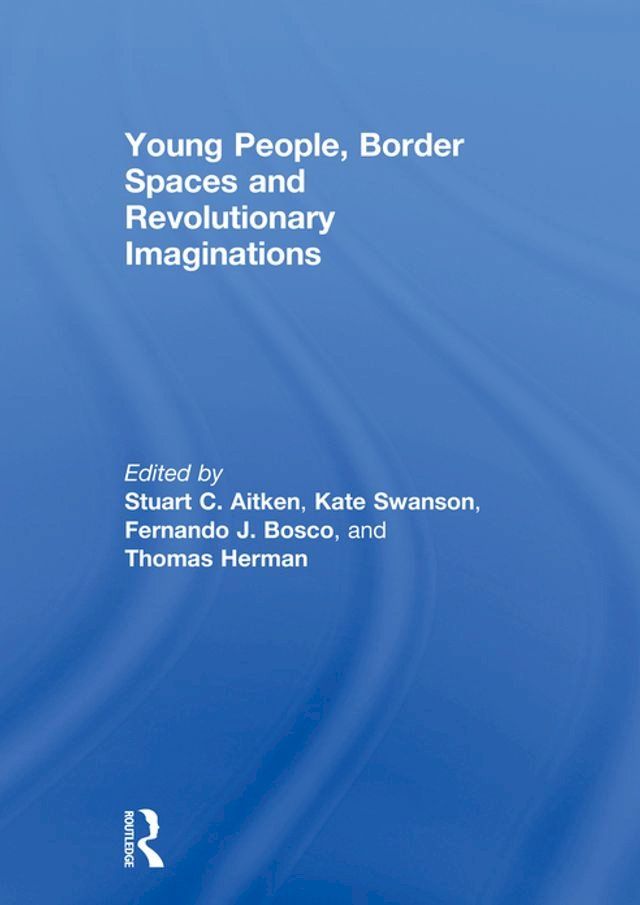  Young People, Border Spaces and Revolutionary Imaginations(Kobo/電子書)