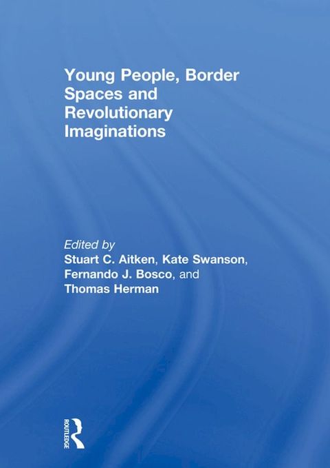 Young People, Border Spaces and Revolutionary Imaginations(Kobo/電子書)