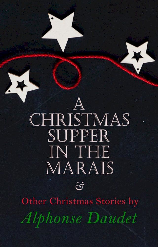  Christmas Supper in the Marais & Other Christmas Stories by Alphonse Daudet(Kobo/電子書)