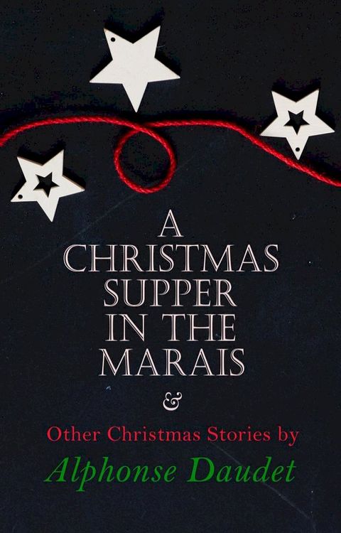 Christmas Supper in the Marais & Other Christmas Stories by Alphonse Daudet(Kobo/電子書)