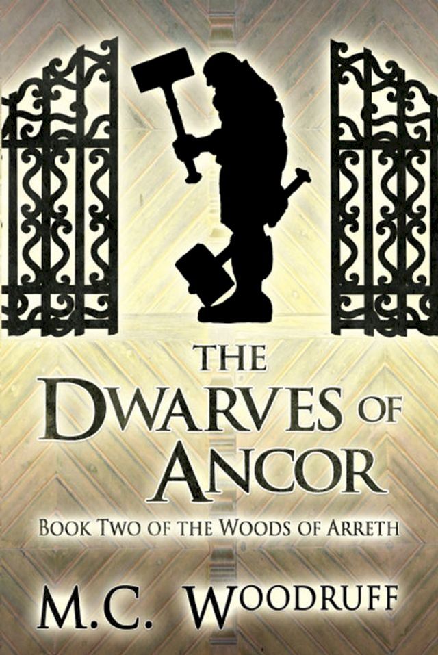  The Dwarves of Ancor: Book Two of The Woods of Arreth(Kobo/電子書)