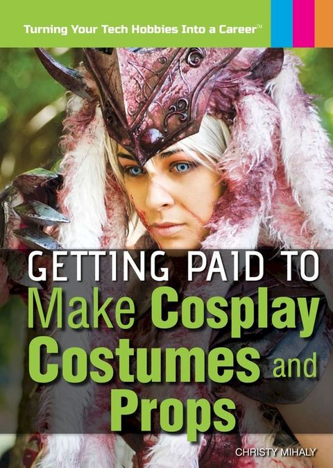 Getting Paid to Make Cosplay Costumes and Props(Kobo/電子書)