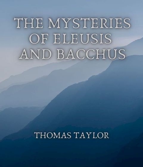 The Mysteries of Eleusis and Bacchus(Kobo/電子書)