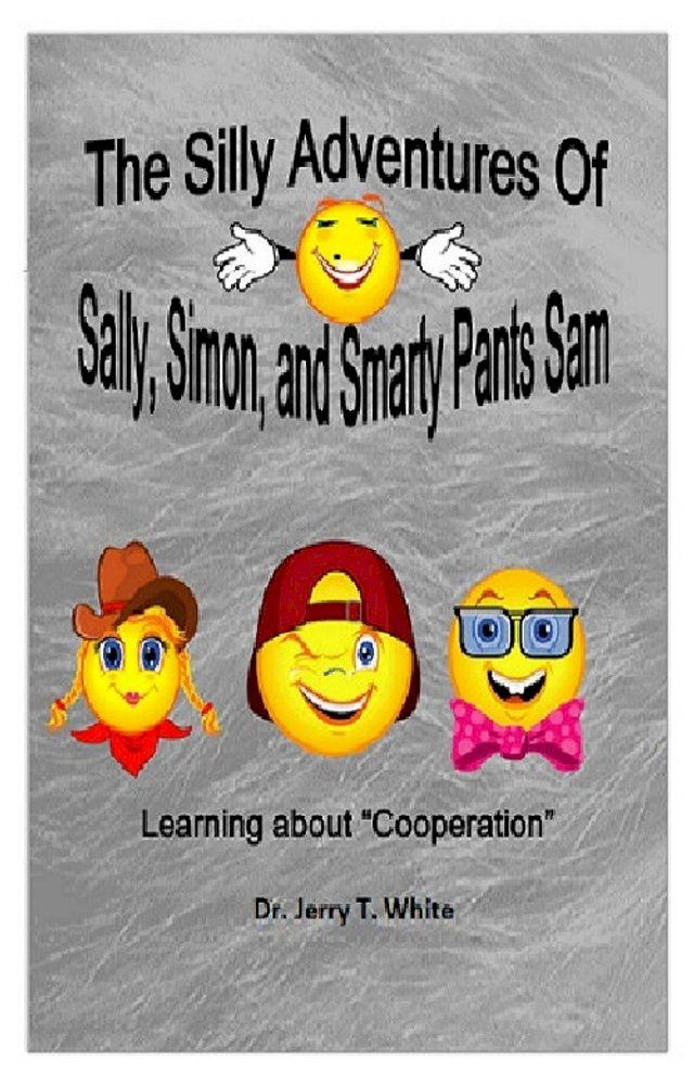  The Silly Adventures Of Sally, Simon, And Smarty Pants Sam(Kobo/電子書)