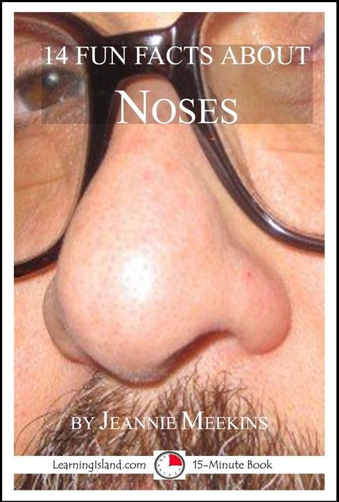 14 Fun Facts About Noses: A 15-Minute Book(Kobo/電子書)