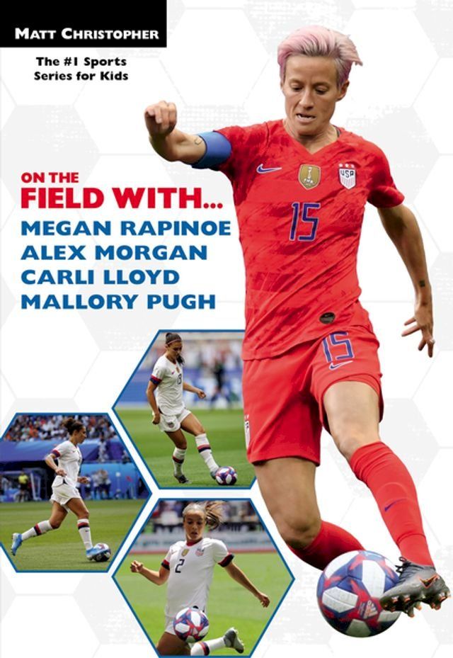  On the Field with...Megan Rapinoe, Alex Morgan, Carli Lloyd, and Mallory Pugh(Kobo/電子書)