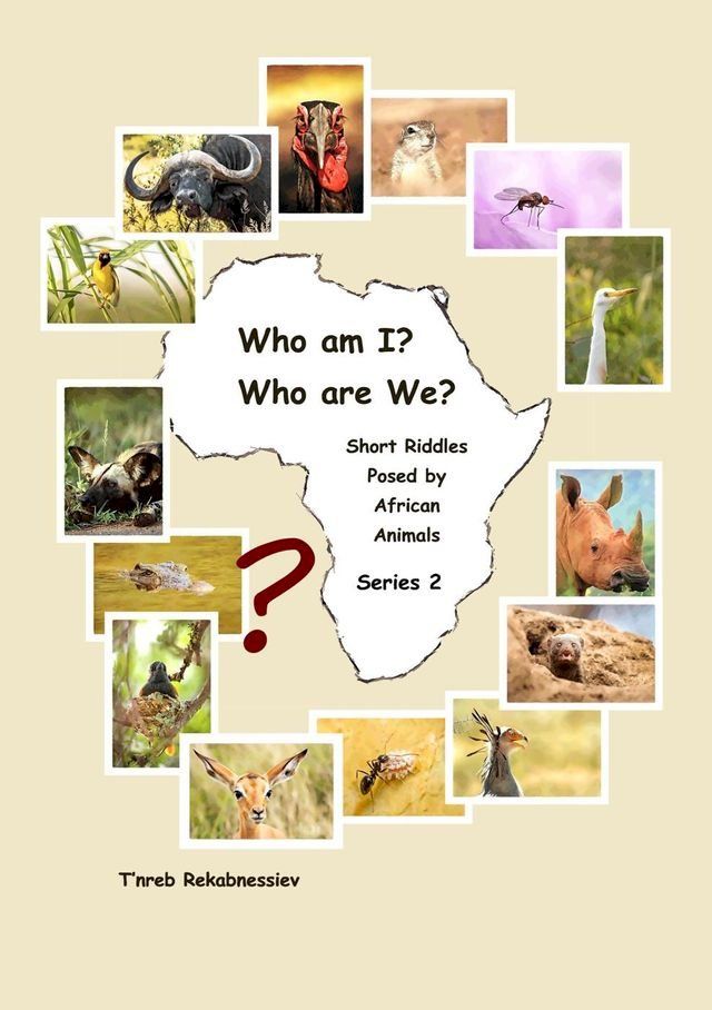  Who am I? Who are We? Short Riddles Posed by African Animals – Series 2(Kobo/電子書)