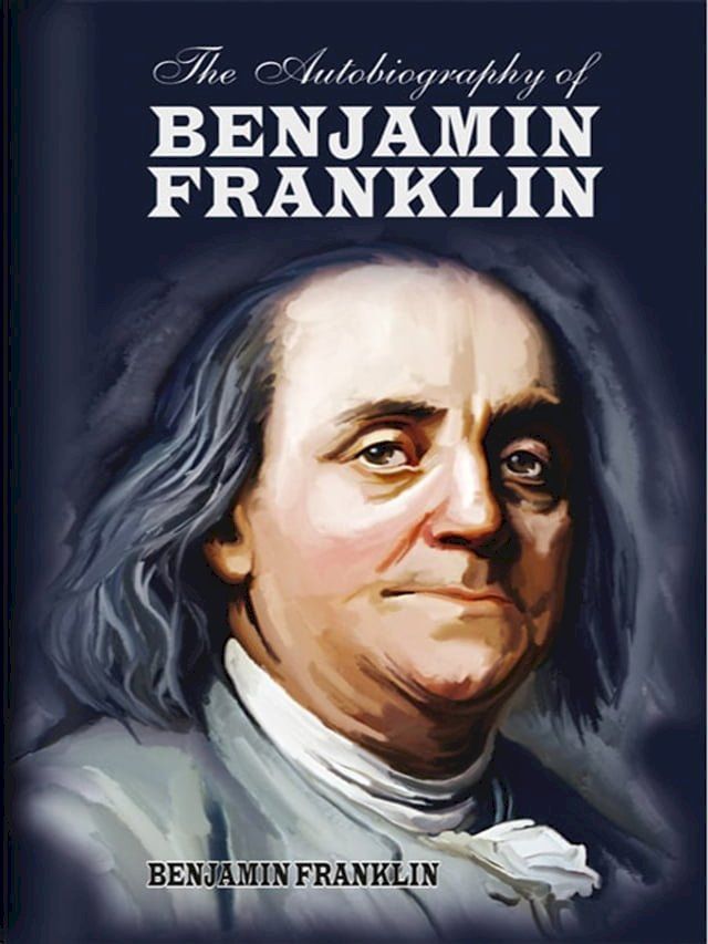  The Autobiography of Benjamin Franklin(Kobo/電子書)