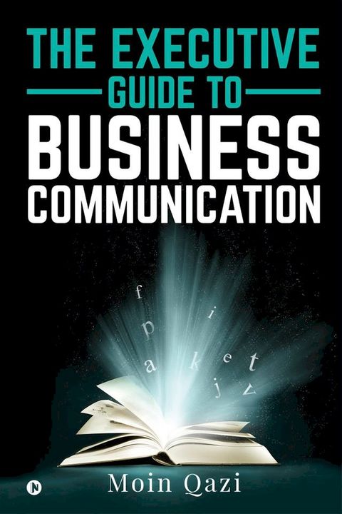 THE EXECUTIVE GUIDE TO BUSINESS COMMUNICATION(Kobo/電子書)