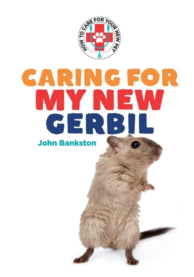  Caring for My New Gerbil(Kobo/電子書)