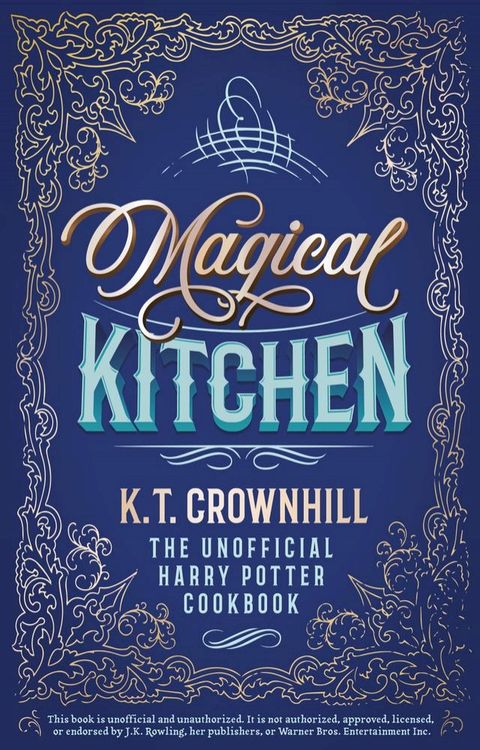 Magical Kitchen: The Unofficial Harry Potter Cookbook(Kobo/電子書)