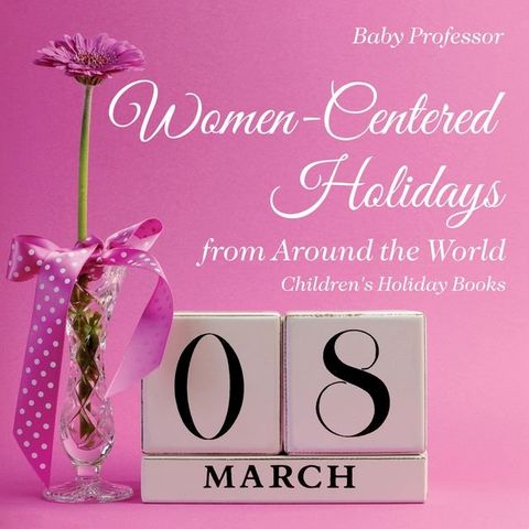 Women-Centered Holidays from Around the World  Children's Holiday Books(Kobo/電子書)