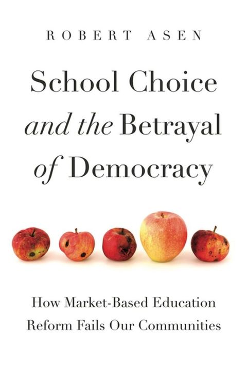 School Choice and the Betrayal of Democracy(Kobo/電子書)