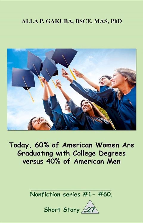 Today, 60% of American Women Are Graduating with College Degrees versus 40% of American Men.(Kobo/電子書)