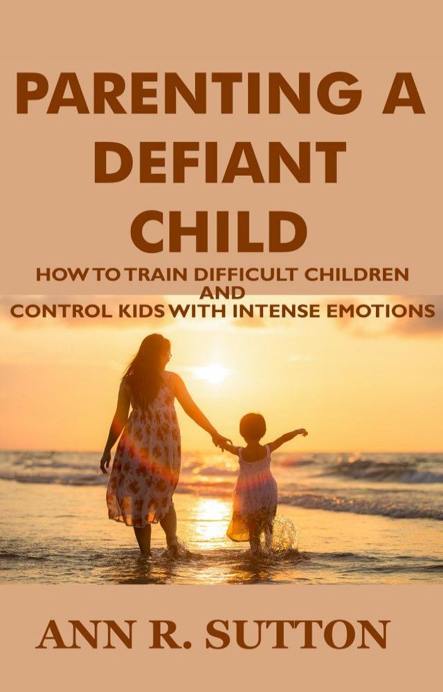  Parenting A Defiant Child(Kobo/電子書)