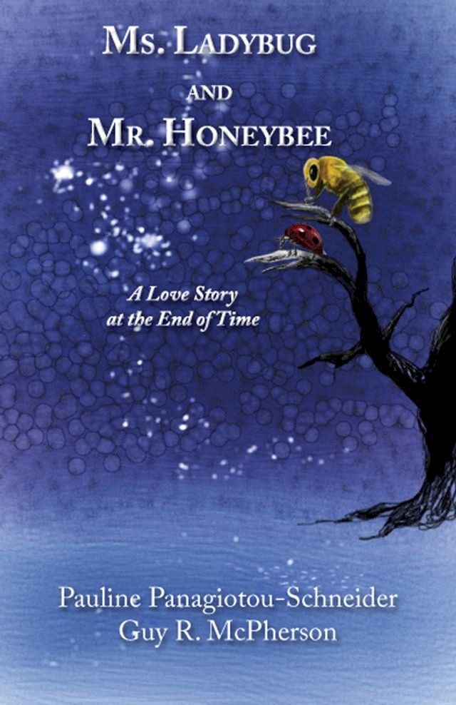  Ms. Ladybug and Mr. Honeybee: A Love Story at the End of Time(Kobo/電子書)