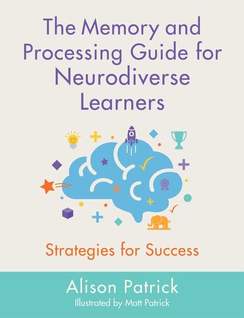 The Memory and Processing Guide for Neurodiverse Learners(Kobo/電子書)