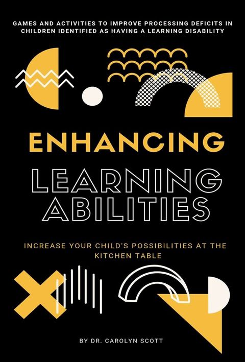 Enhancing Learning Abilities: Increase Your Child’s Possibilities at the Kitchen Table(Kobo/電子書)