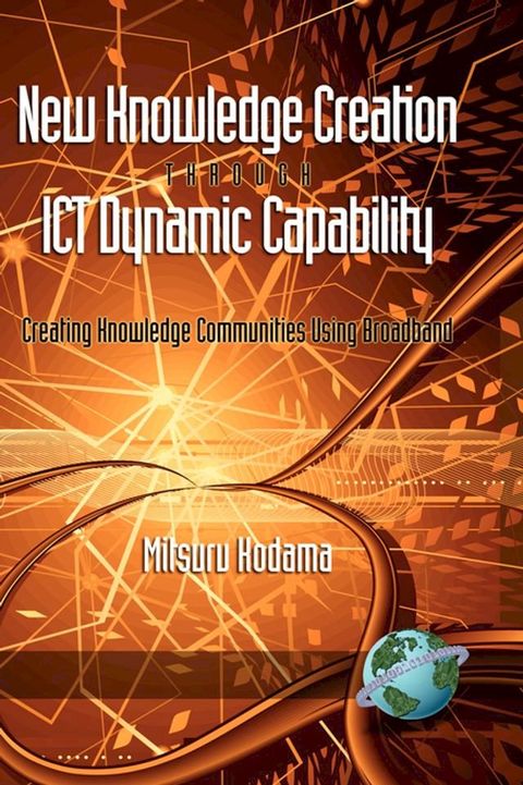 New Knowledge Creation Through ICT Dynamic Capability(Kobo/電子書)