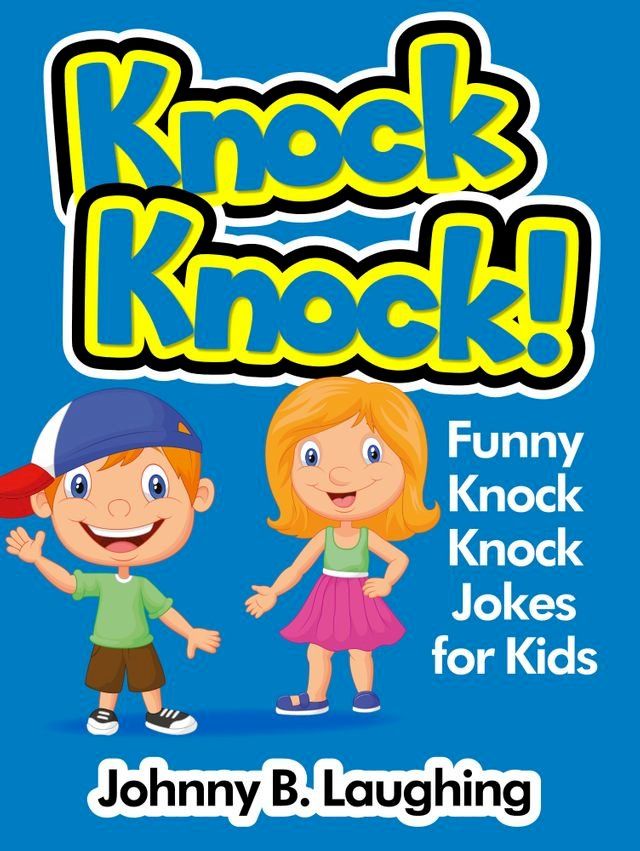  Knock Knock! Funny Knock Knock Jokes for Kids(Kobo/電子書)