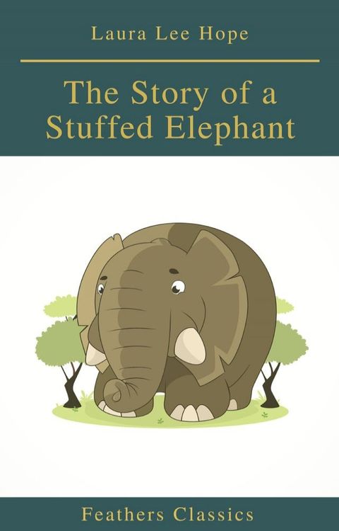 The Story of a Stuffed Elephant (Feathers Classics)(Kobo/電子書)