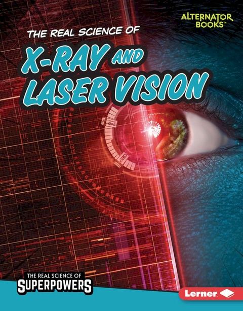 The Real Science of X-Ray and Laser Vision(Kobo/電子書)