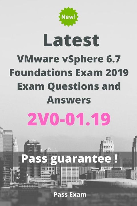 Latest VMware vSphere 6.7 Foundations Exam 2019 Exam 2V0-01.19 Questions and Answers(Kobo/電子書)