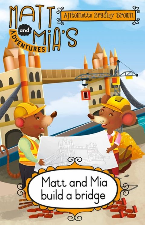 Matt and Mia’s Adventures: Matt and Mia Build a Bridge(Kobo/電子書)