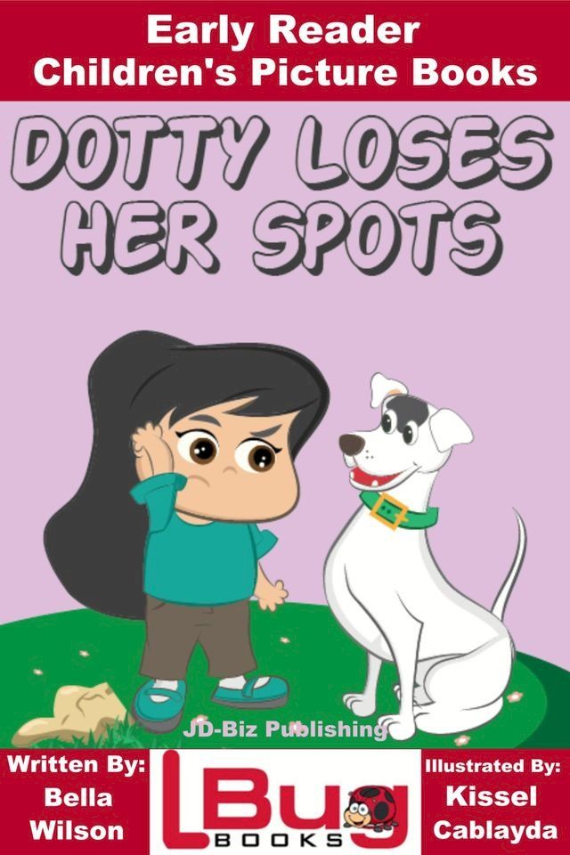  Dotty Loses Her Spots: Early Reader - Children's Picture Books(Kobo/電子書)