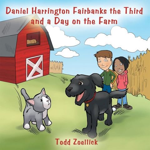 Daniel Harrington Fairbanks the Third and a Day on the Farm(Kobo/電子書)