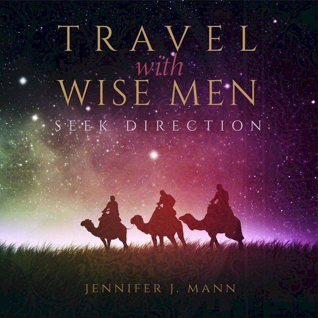  Travel with Wise Men, Seek Direction(Kobo/電子書)