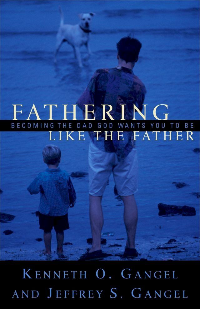  Fathering Like the Father(Kobo/電子書)