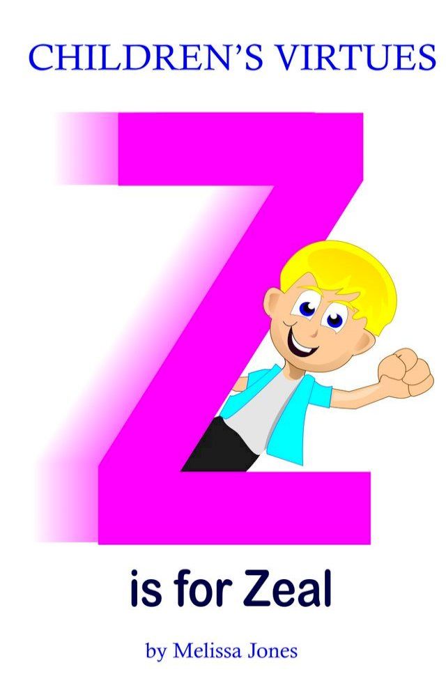  Children's Virtues: Z is for Zeal(Kobo/電子書)