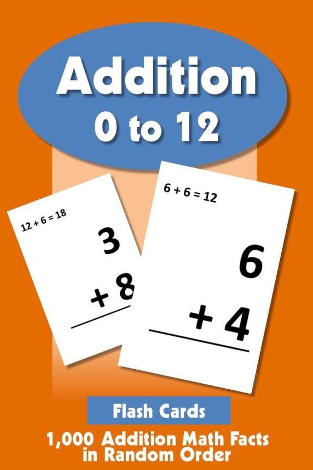  Addition Flashcards 0 to 12: 1,000 Addition Math Facts in Random Order(Kobo/電子書)