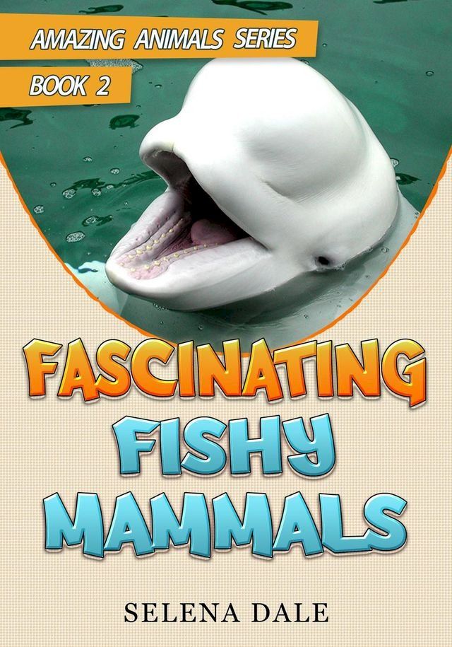  Fascinating Fishy Mammals(Kobo/電子書)