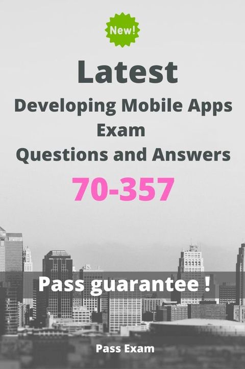 Latest Developing Mobile Apps Exam 70-357 Questions and Answers(Kobo/電子書)