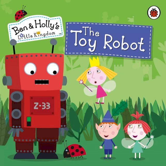  Ben and Holly's Little Kingdom: The Toy Robot Storybook(Kobo/電子書)