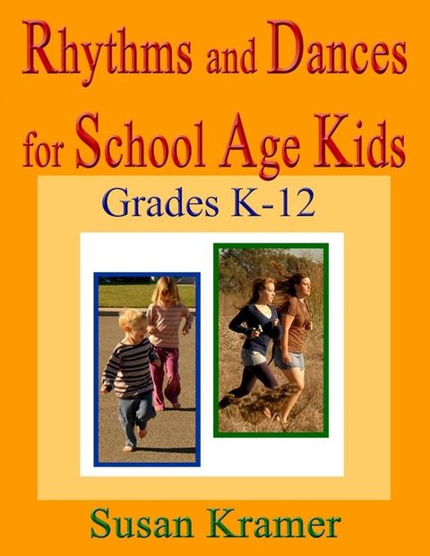 Rhythms and Dances for School Age Kids: Grades K-12(Kobo/電子書)