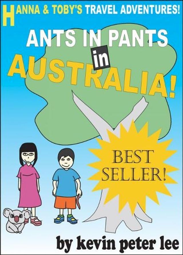  Hanna and Toby's Travel Adventures! Book 1: Ants in pants in Australia!(Kobo/電子書)