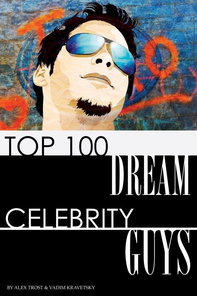  Top 100 Dream Celebrity Guys(Kobo/電子書)