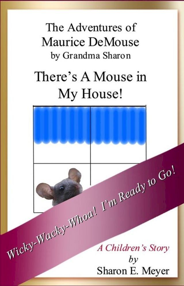  The Adventures of Maurice DeMouse by Grandma Sharon, There's a Mouse in My House!(Kobo/電子書)